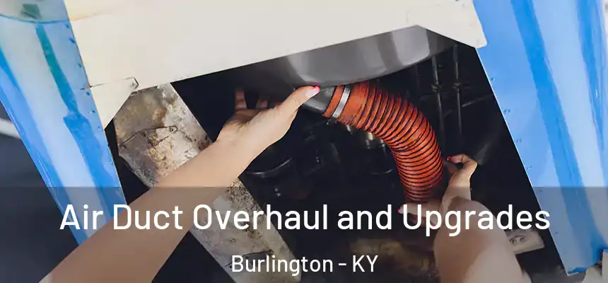  Air Duct Overhaul and Upgrades Burlington - KY