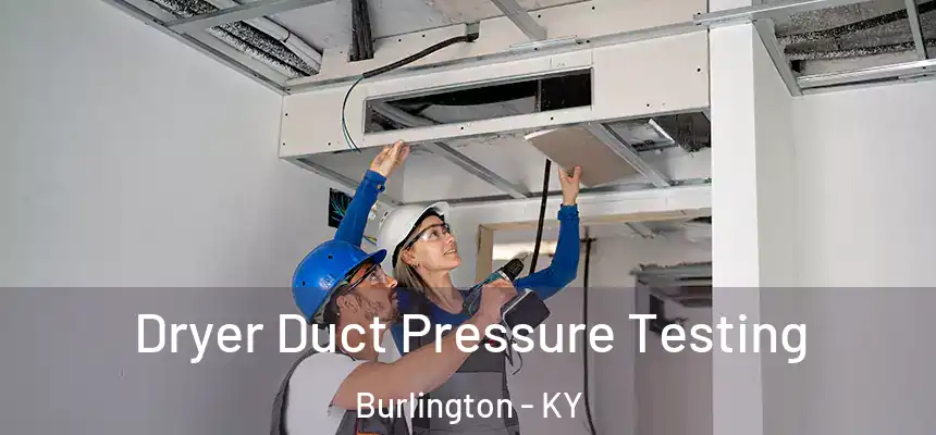 Dryer Duct Pressure Testing Burlington - KY