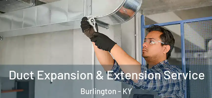  Duct Expansion & Extension Service Burlington - KY