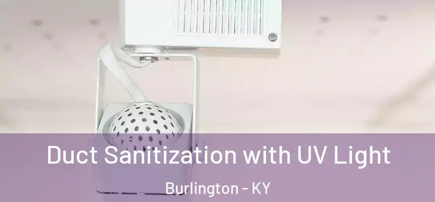  Duct Sanitization with UV Light Burlington - KY