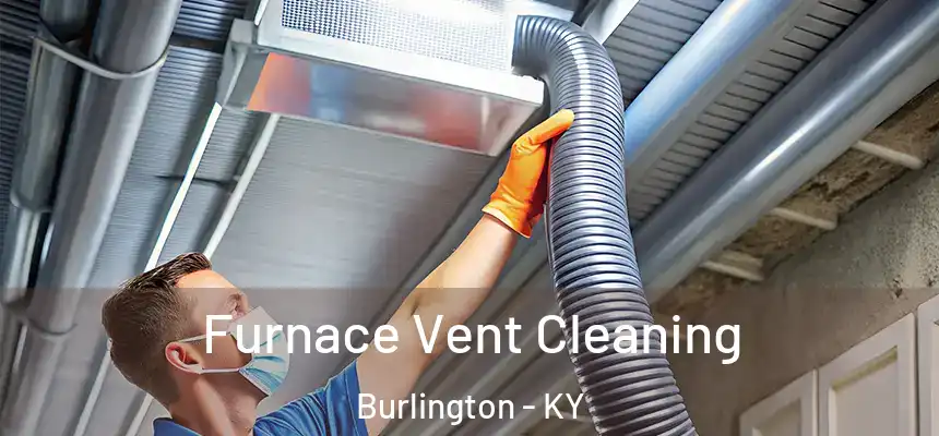 Furnace Vent Cleaning Burlington - KY