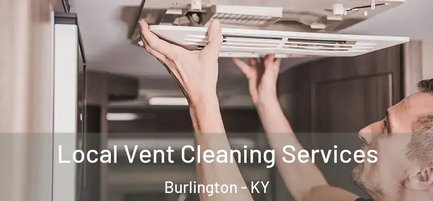 Local Vent Cleaning Services Burlington - KY