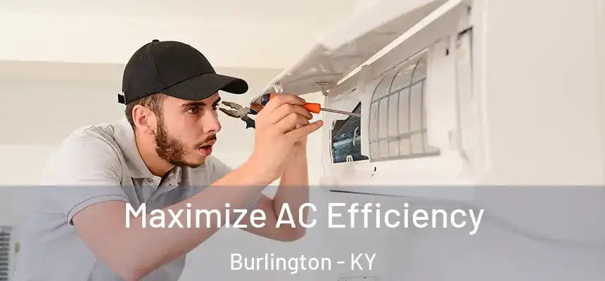  Maximize AC Efficiency Burlington - KY