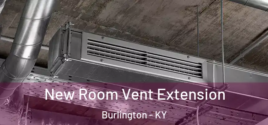  New Room Vent Extension Burlington - KY