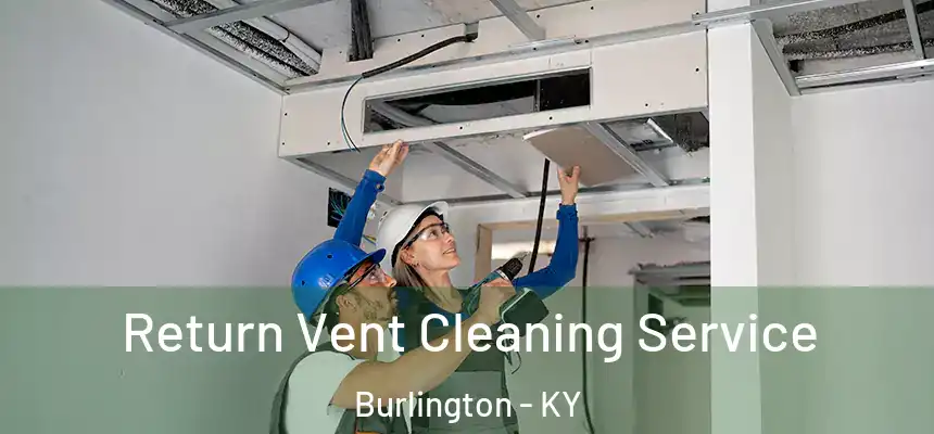 Return Vent Cleaning Service Burlington - KY