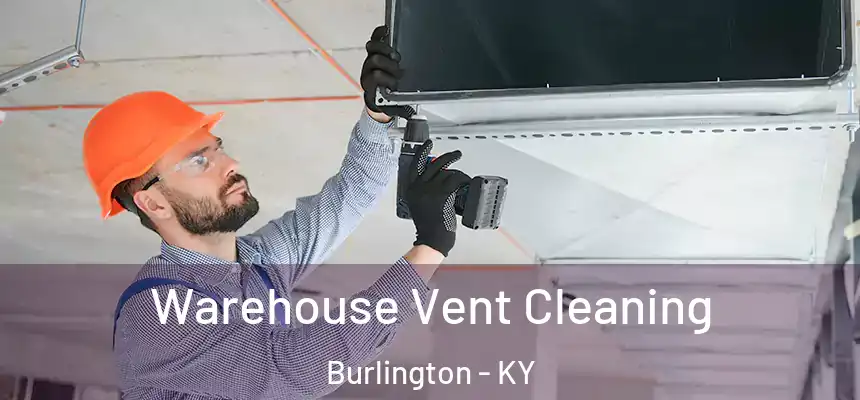 Warehouse Vent Cleaning Burlington - KY